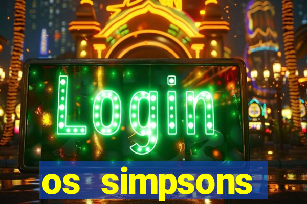 os simpsons assistir online dublado